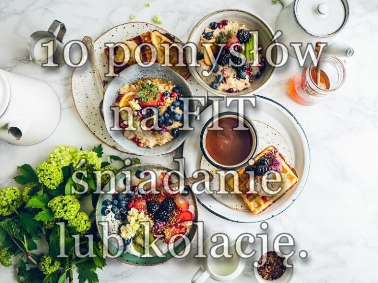 pomysły na fit śniadnie i kolację